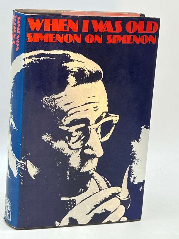 When I Was Old Simenon on Simenon - Georges Simenon 1972