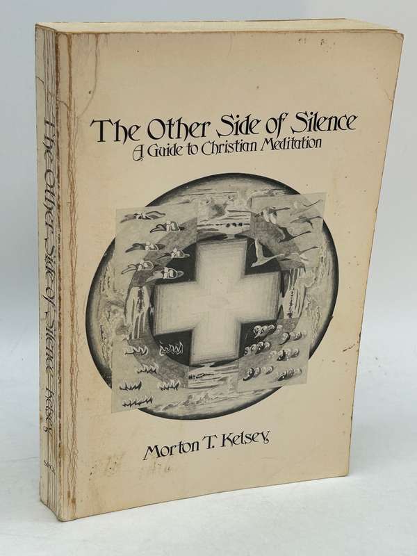 The Other Side of Silence: A Guide to Christian Meditation by Morton T Kelsey