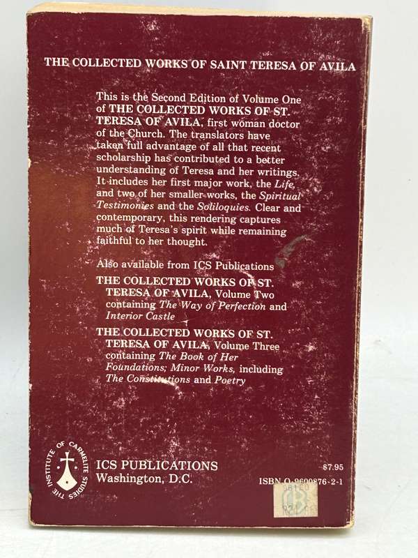 The Collected Works of St. Teresa of Avila Volume One The Book of Her Life, Spiritual Testimonies ..