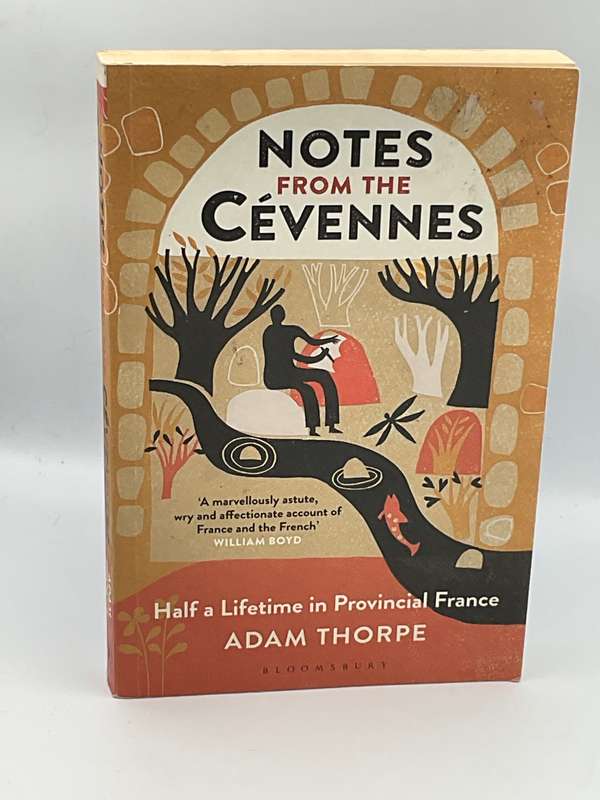 Notes from the Cévennes : Half a Lifetime in Provincial France  by Adam Thorpe