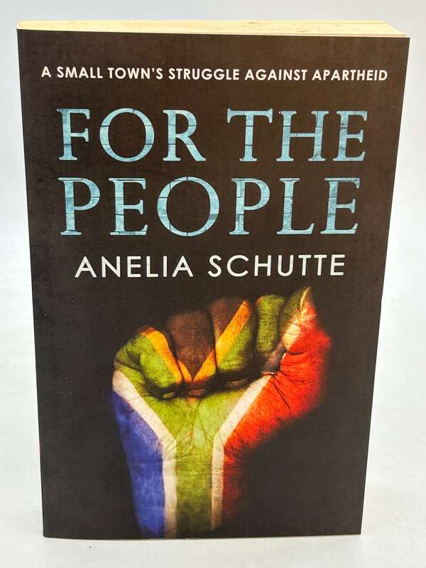 For the People - Anelia Schutte | A Small Town's Struggle against Apartheid