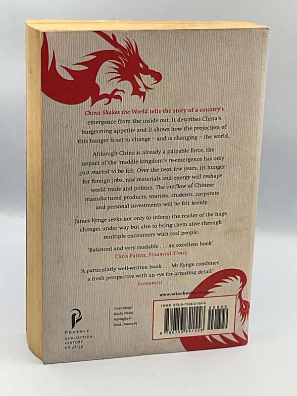 China Shakes The World: The Rise Of A Hungry Nation - James Kynge