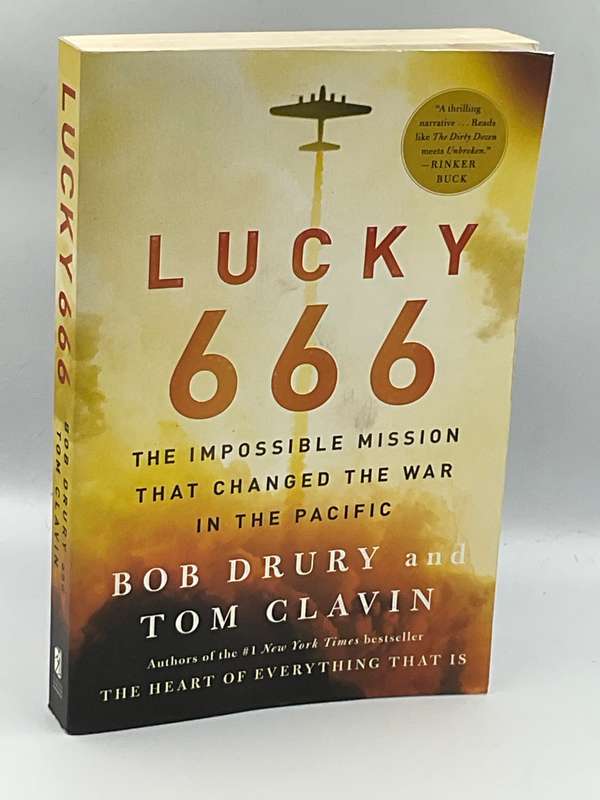 Lucky 666: The Impossible Mission That Changed the War in the Pacific ~ Bob Drury & Tom Clavin