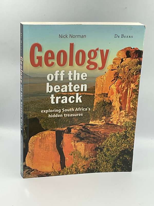Geology off the Beaten Track: Exploring South Africa's Hidden Treasures - Nick Norman