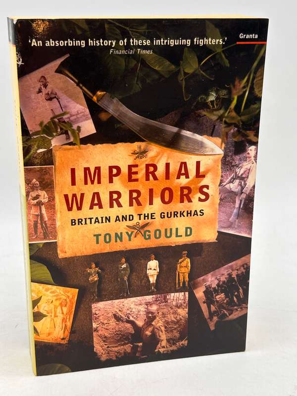 Imperial Warriors: Britain and the Gurkhas ~ Tony Gould