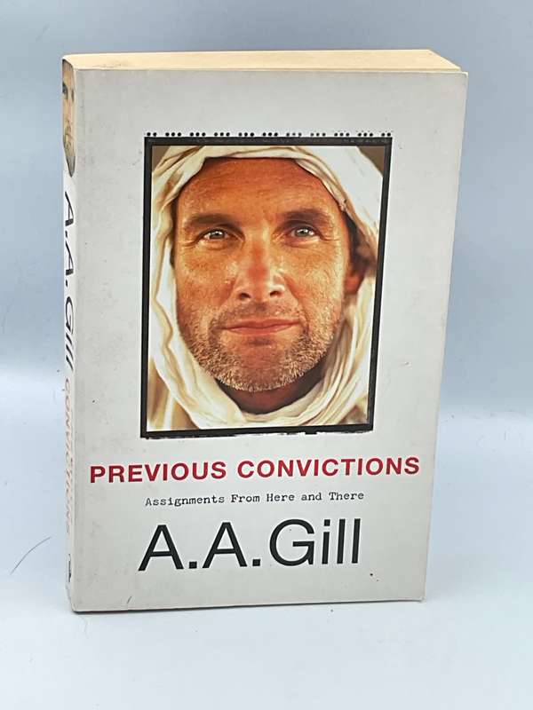 Previous Convictions: Assignments From Here and There by AA Gill