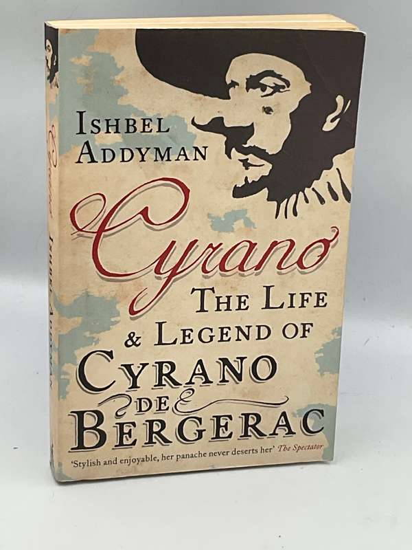 Cyrano: The Life & Legend of Cyrano de Bergerac - Ishbel Addyman