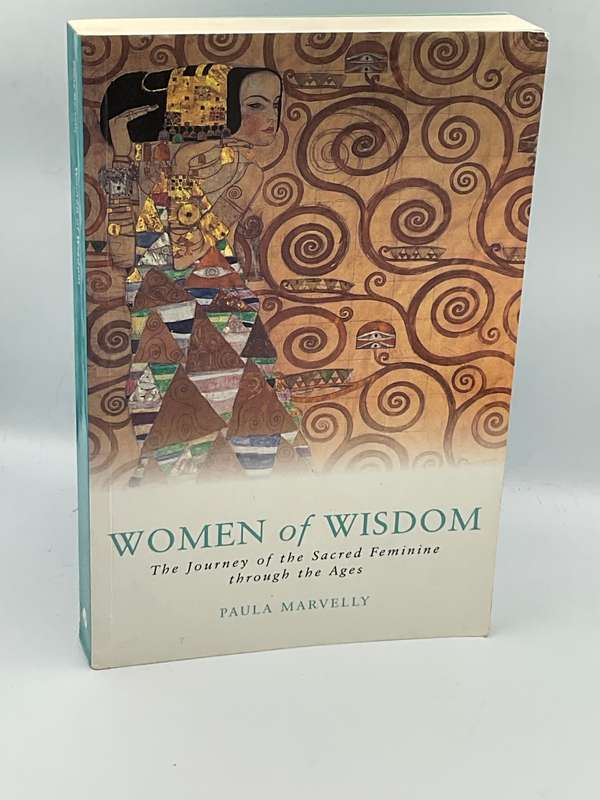 Women of Wisdom: The Journey of the Sacred Feminine Through the Ages Book by Paula Marvelly