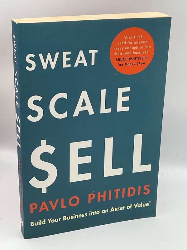 Sweat, Scale, Sell: Build Your Business into an Asset of Value ~  Pavlo Phitidis