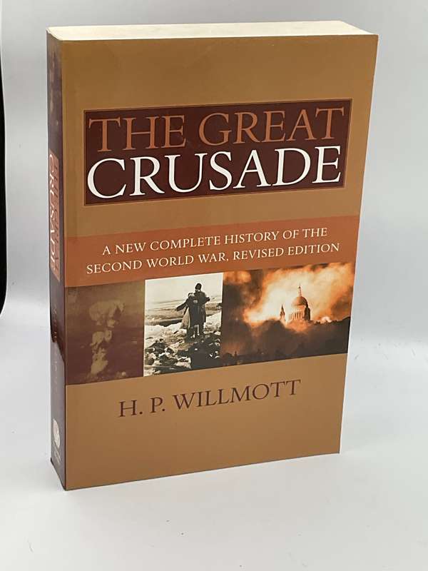The Great Crusade: A New Complete History of the Second World War ~ HP Willmott