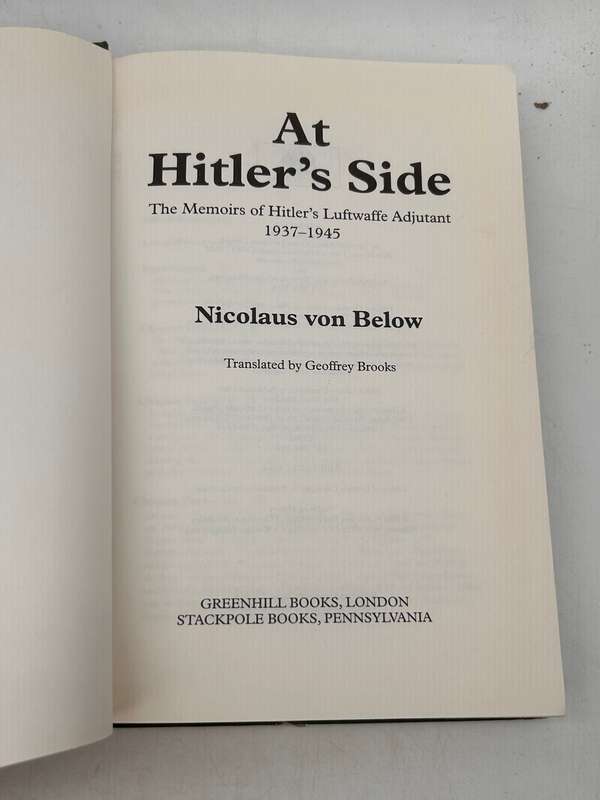 At Hitler's Side: The Memoirs of Hitler's Luftwaffe Adjutant 1937 - 1945 by Nicolaus von Below