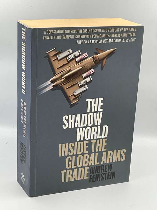 The Shadow World: Inside the Global Arms Trade - Andrew Feinstein