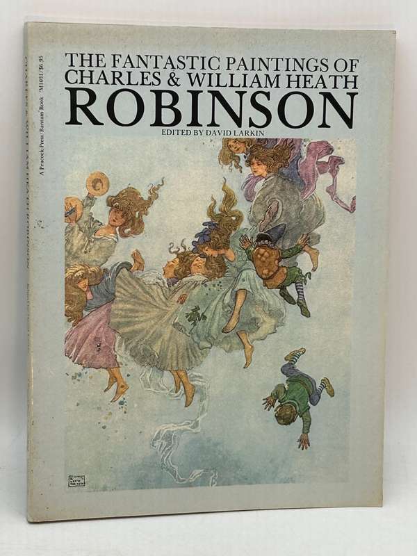 The Fantastic Paintings of Charles & William Heath Robinson by David Larkin 1976