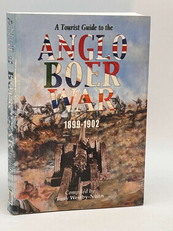A Tourist Guide to the Anglo Boer War 1899-1902 Tony West-Nunn | Signed