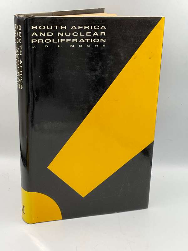 South Africa and Nuclear Proliferation by J D L Moore 1987