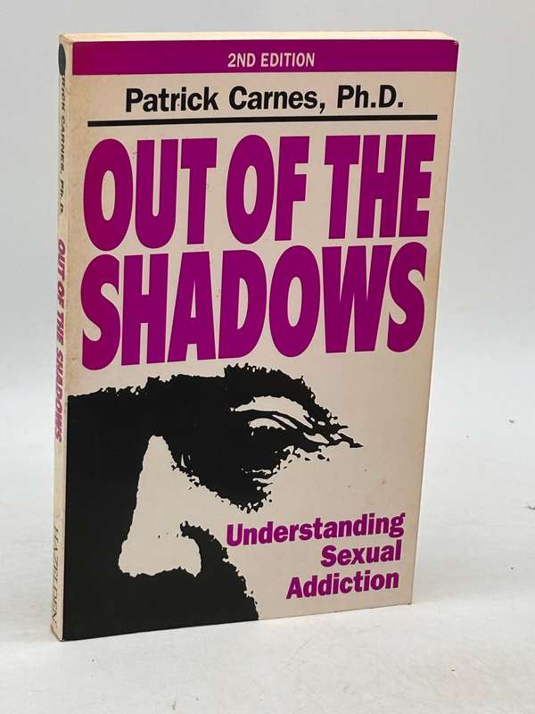 Out of the Shadows: Understanding Sexual Addiction by Patrick Carnes