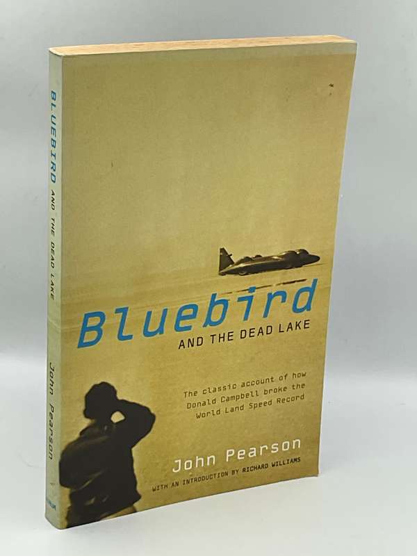 Bluebird and the Dead Lake: How Donald Campbell Broke the World Land Speed Record - John Pearson