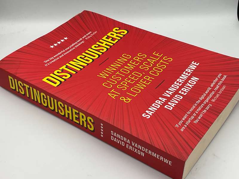 Distinguishers: Winning Customers at Speed, Scale & Lower Costs by Sandra Vandermerwe & David Erixon
