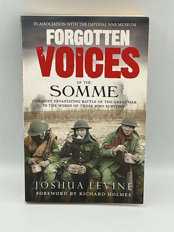 Forgotten Voices of the Somme: The Most Devastating Battle of the Great War ... Joshua Levine