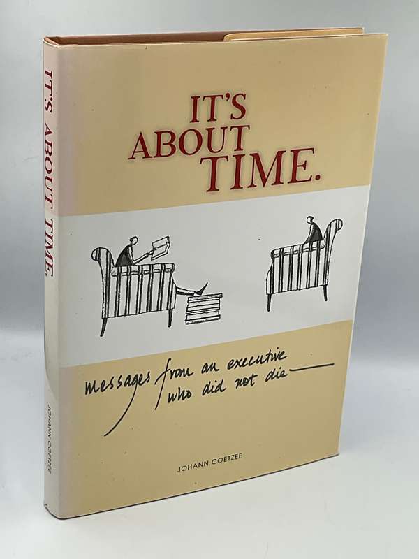 It's About Time: Message From an Executive Who Did Not Die - Johann Coetzee