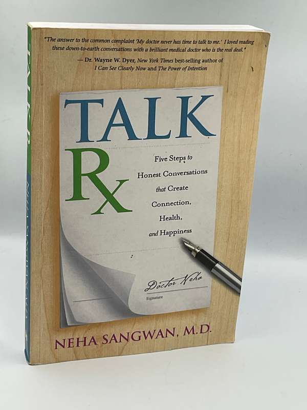 Talk Rx Five Steps to Honest Conversations That Create Connection Health and Happiness -Neha Sangwan