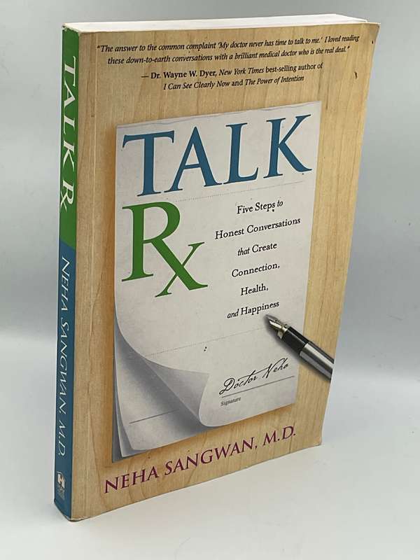 Talk Rx Five Steps to Honest Conversations That Create Connection Health and Happiness -Neha Sangwan