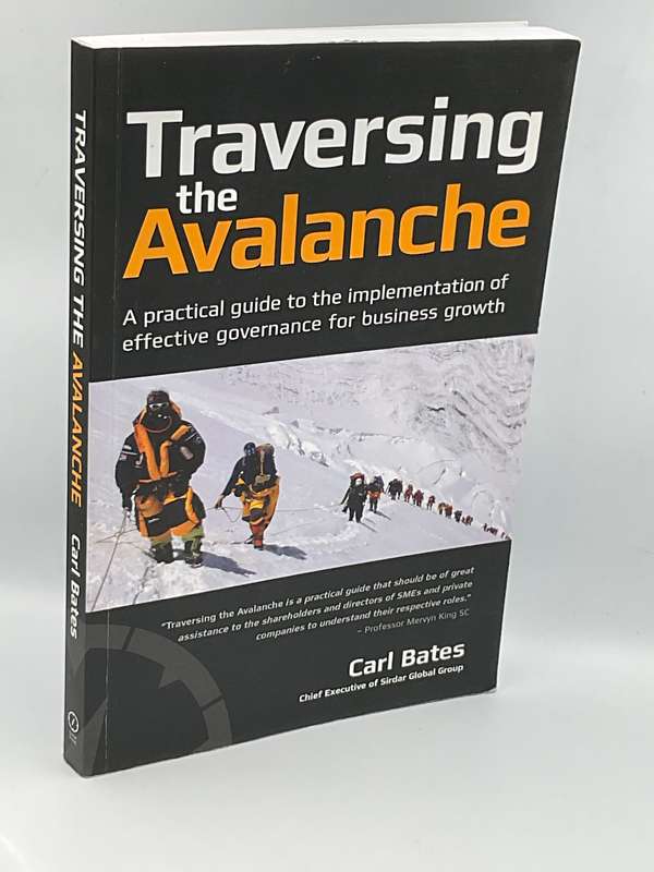 Traversing the Avalanche: A practical guide to the implementation of effective governance - C Bates
