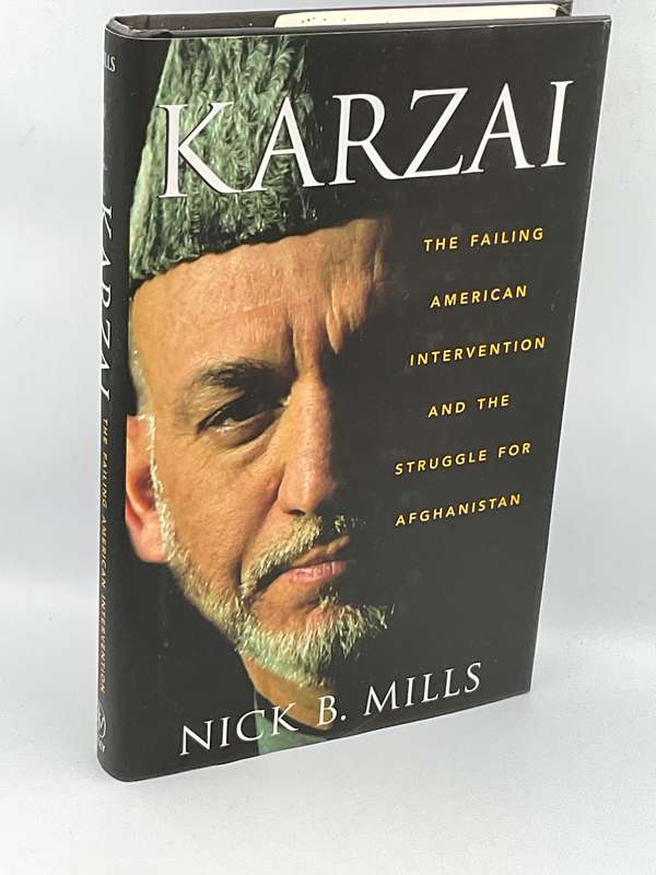 Karzai: The Failing American Intervention and the Struggle for Afghanistan - Nick B. Mills