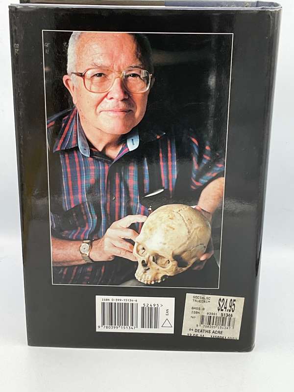Death's Acre: Inside the Legendary Forensic Lab the Body Farm Where the Dead Do Tell Tales Bill Bass