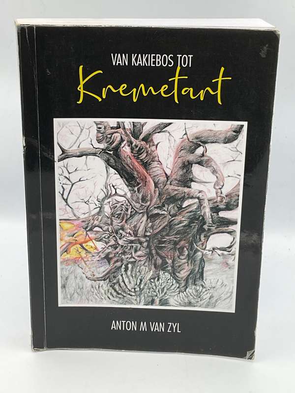 Van Kakiebos tot Kremetart ~  Anton M van Zyl | Signed & Inscribed