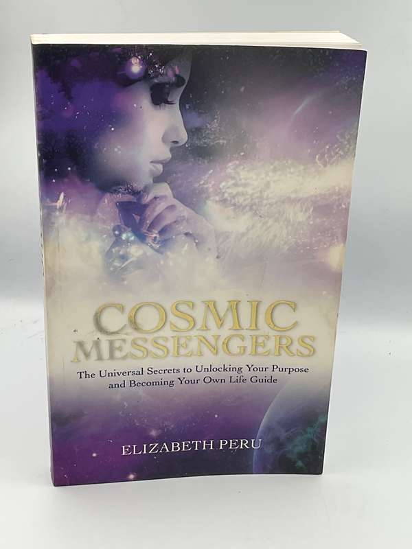 Cosmic Messengers: The Universal Secrets to Unlocking Your Purpose ... by Elizabeth Peru