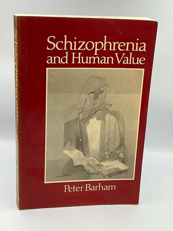 Schizophrenia and Human Value: Chronic Schizophrenia, Science and Society - Peter Barham
