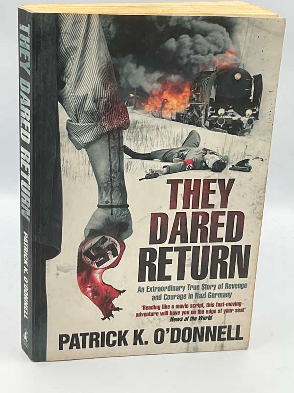 They Dared Return An Extraordinary True Story of Revenge and Courage in Nazi ... - Patrick O'Donnell