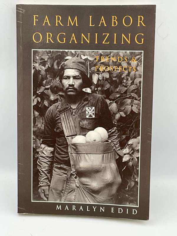 Farm Labor Organizing: Trends & Prospects by Maralyn Edid 1994