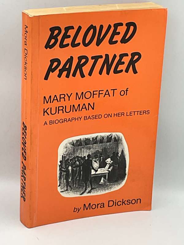 Beloved Partner - Mary Moffat of Kuruman by Mora Dickson