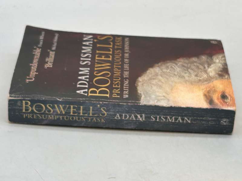Boswell's Presumptuous Task: The Making of the Life of Dr. Johnson ~ Adam Sisman