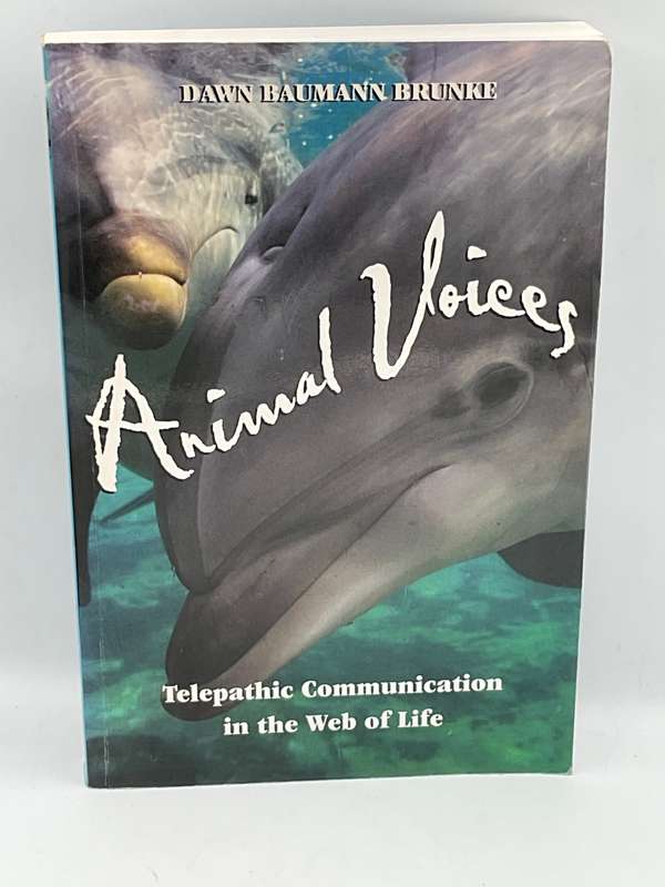 Animal Voices: Telepathic Communication in the Web of Life by Dawn Baumann Brunke