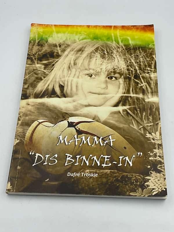 Mamma Dis Binne-In ~ Dafre Troskie | Eerste Uitgawe 2011