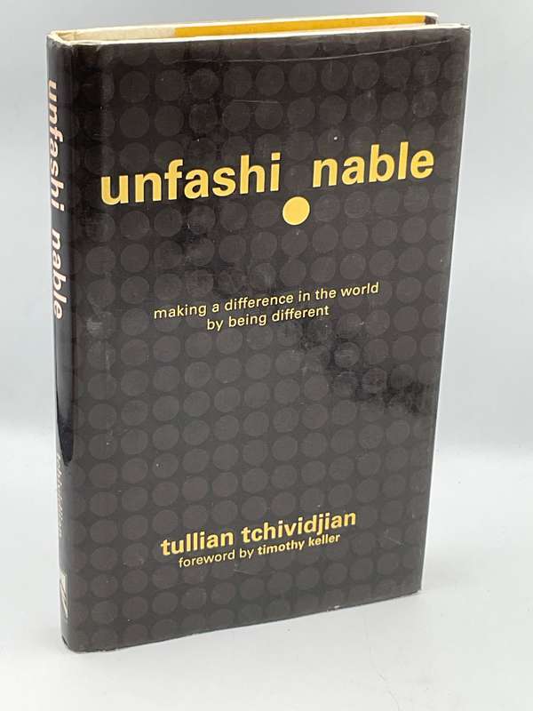 Unfashionable: Making a Difference in the World by Being Different - Tullian Tchividjian