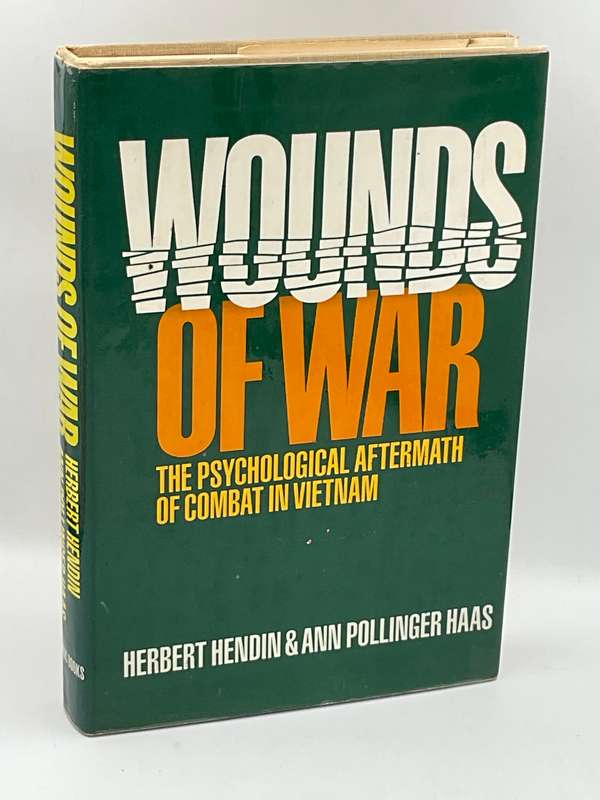 Wounds of War The Psychological Aftermath of Combat in Vietnam - Herbert Hendin & Ann Pollinger Haas