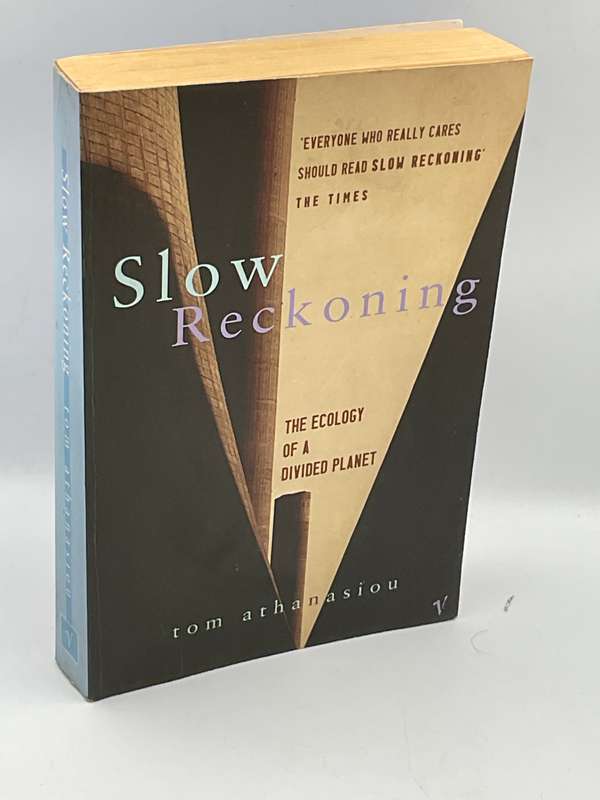Slow Reckoning: The Ecology of a Divided Planet - Tom Athanasiou