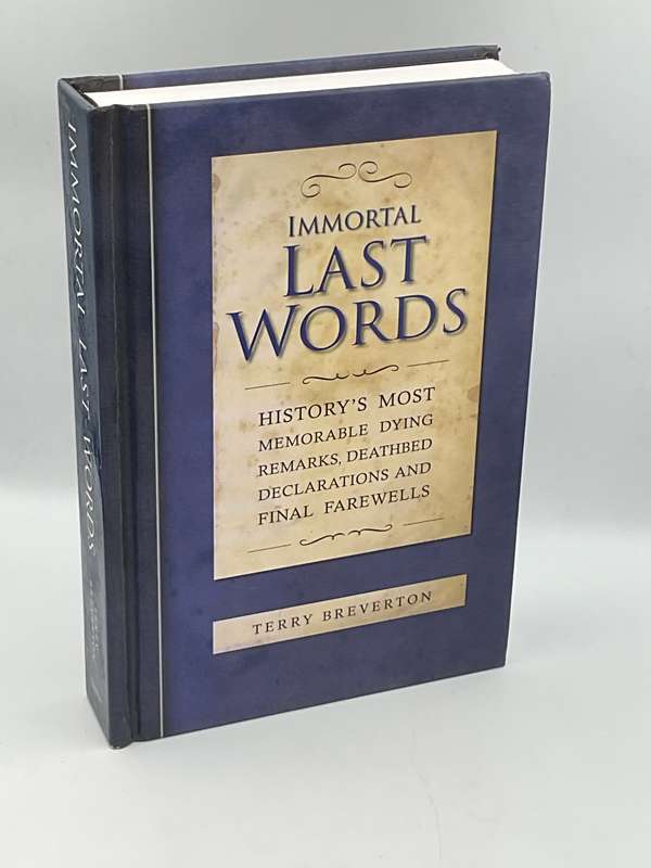 Immortal Last Words - Terry Breverton | History's Most Memorable Dying Remarks