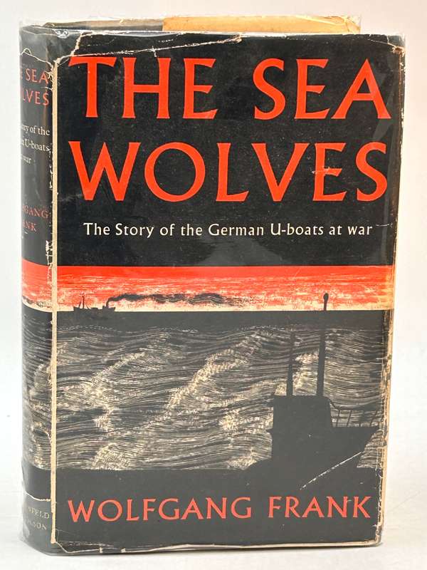 The Sea Wolves: The Story of German U-boats at War - Wolfgang Frank 1955