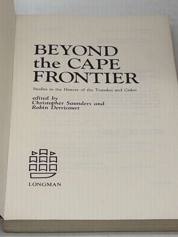 Beyond the Cape Frontier: Studies in the History of the Transkei and Ciskei by Christopher C. Saunde