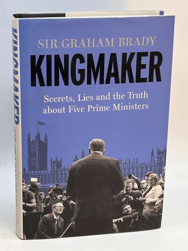 Kingmaker: Secrets, Lies, and the Truth about Five Prime Ministers - Graham Brady | Hardcover As New