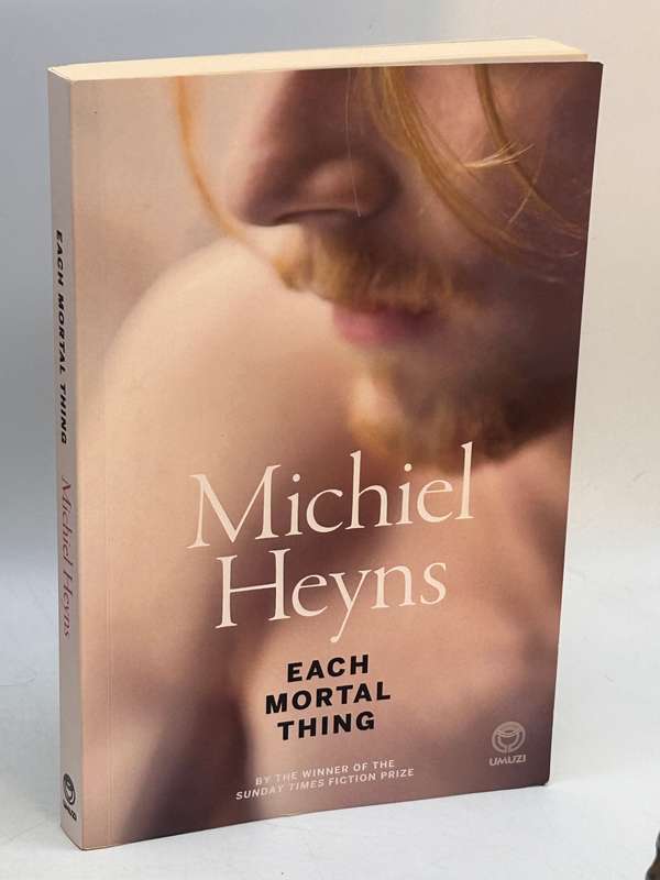 Each Mortal Thing by Michiel Heyns