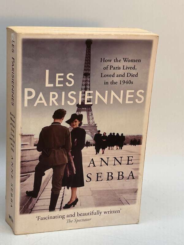 Les Parisiennes ~ Anne Sebba | How the Women of Paris Lived, Loved and Died in the 1940s