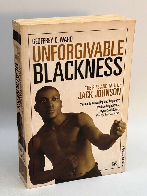 Unforgivable Blackness: The Rise and Fall of Jack Johnson by Geoffrey Ward | Boxing