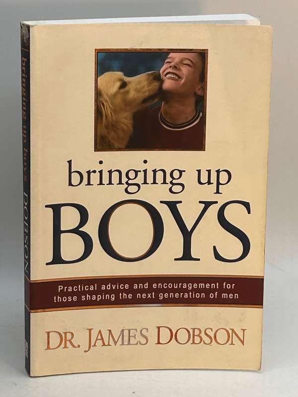 Bringing Up Boys - Dr James C. Dobson | Practical advice shaping the next generation of men