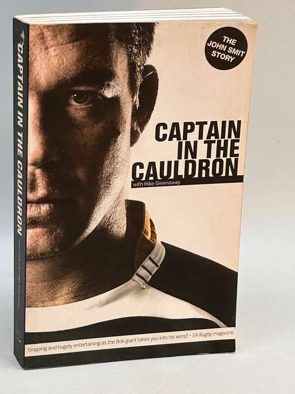 Captain in the Cauldron ~ The John Smit Story